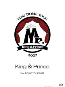 King&Prince（キンプリ）　「King & Prince First DOME TOUR 2022 ～Mr.～」初回限定盤